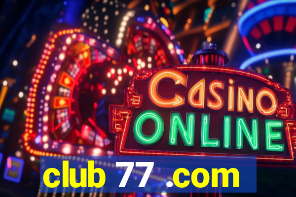 club 77 .com