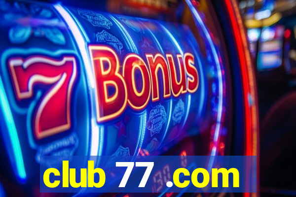 club 77 .com