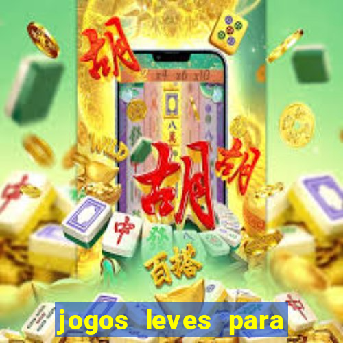 jogos leves para pc fraco blog