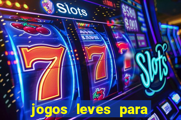 jogos leves para pc fraco blog