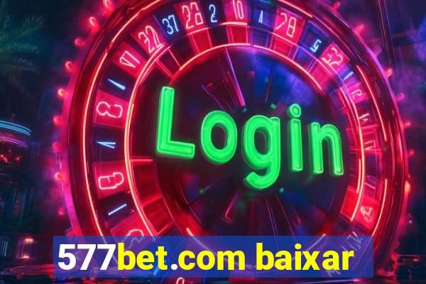 577bet.com baixar