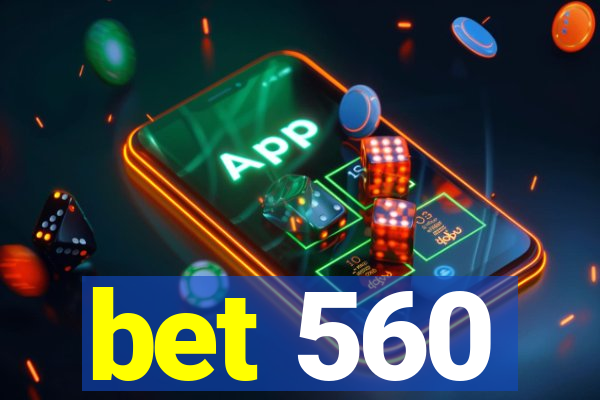 bet 560