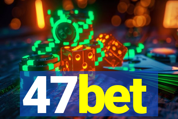 47bet