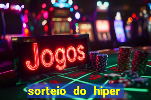 sorteio do hiper cap de hoje ao vivo