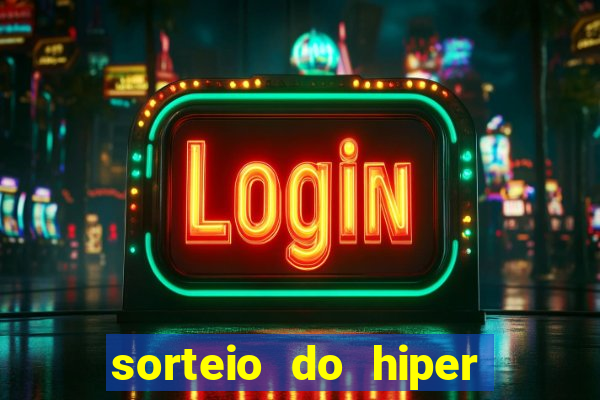 sorteio do hiper cap de hoje ao vivo