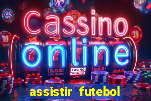 assistir futebol online multi canais