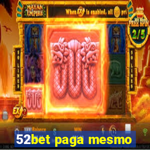 52bet paga mesmo