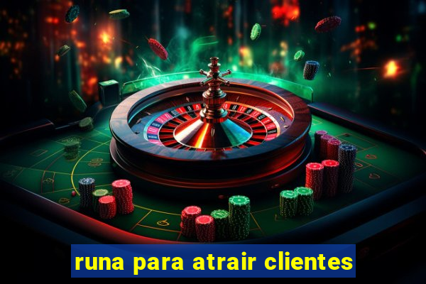 runa para atrair clientes