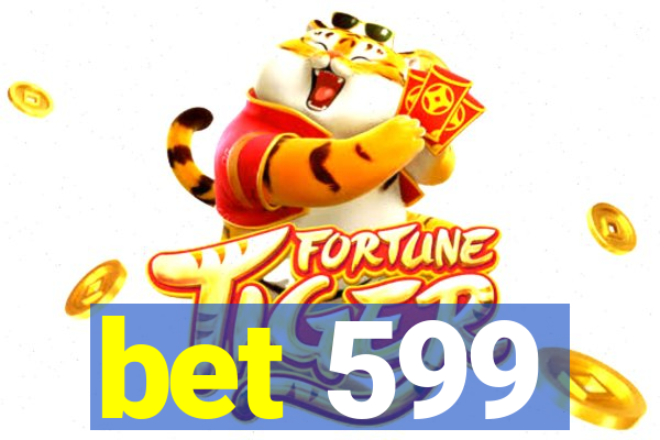 bet 599