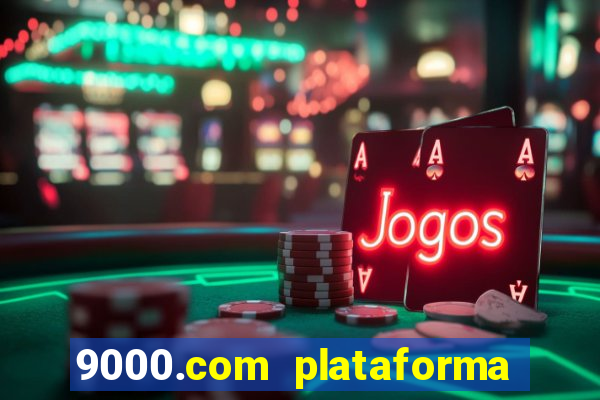 9000.com plataforma de jogos