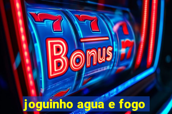 joguinho agua e fogo