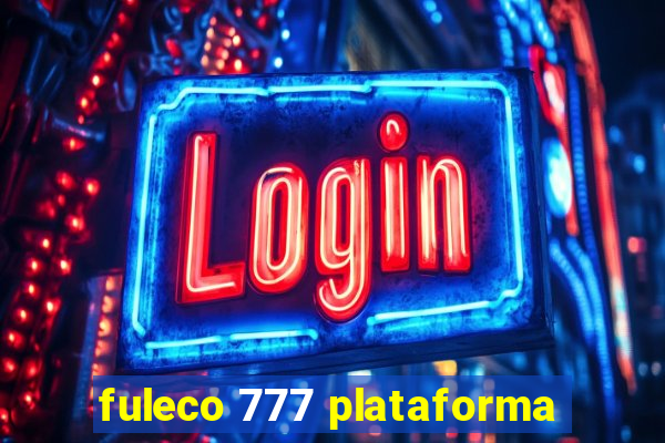 fuleco 777 plataforma