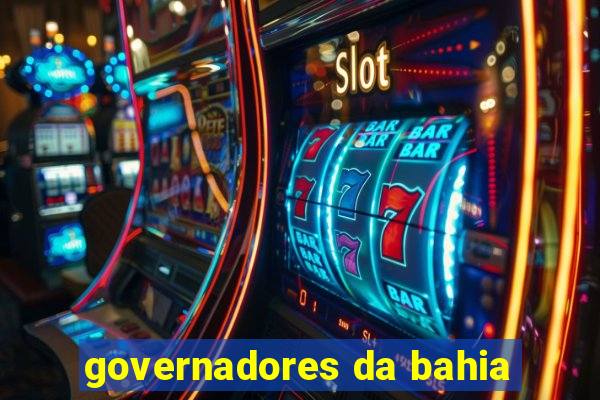 governadores da bahia