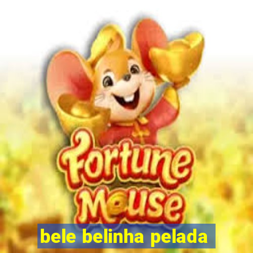 bele belinha pelada