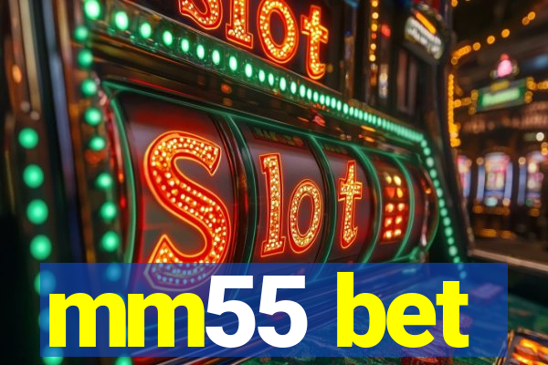 mm55 bet