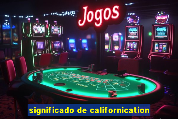 significado de californication