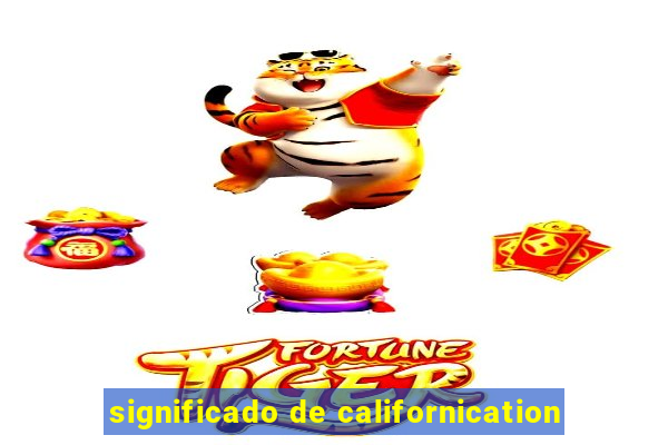 significado de californication