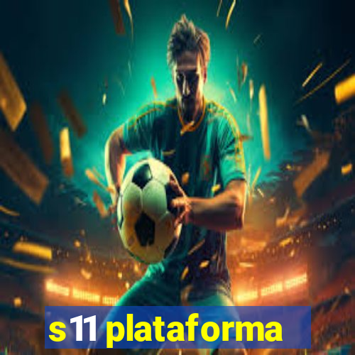 s11 plataforma