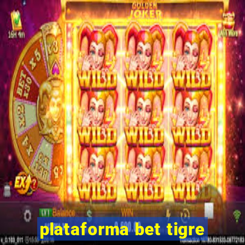 plataforma bet tigre