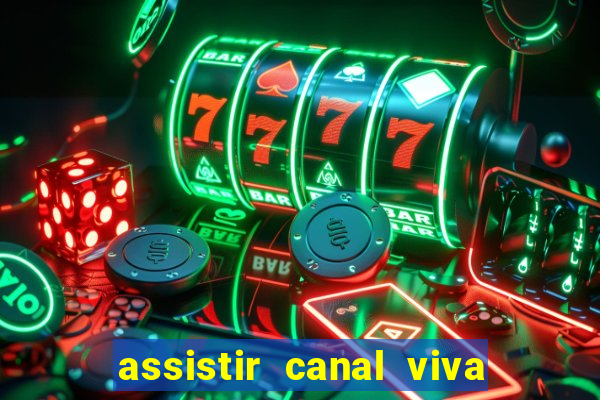 assistir canal viva online grátis