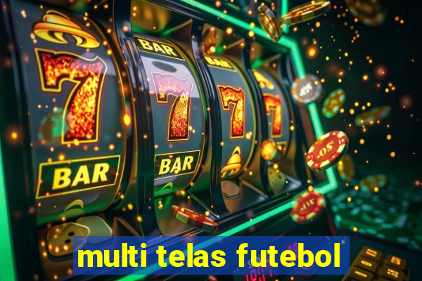 multi telas futebol