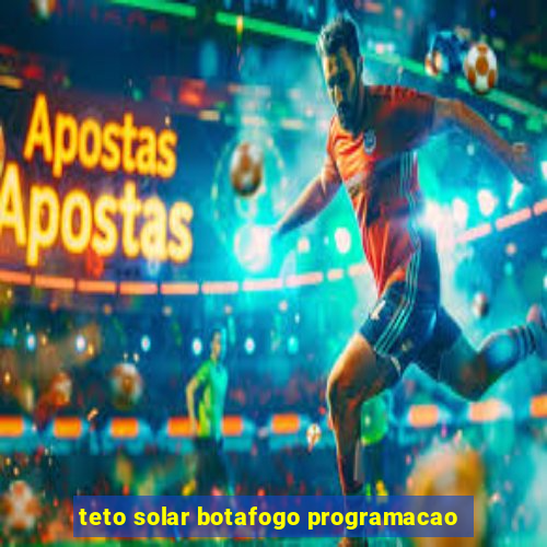 teto solar botafogo programacao