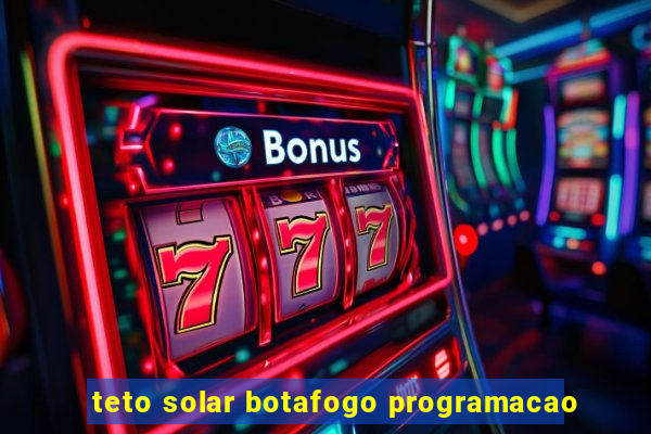 teto solar botafogo programacao