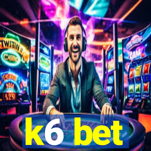 k6 bet