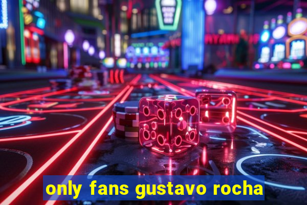 only fans gustavo rocha