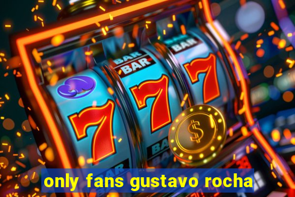 only fans gustavo rocha