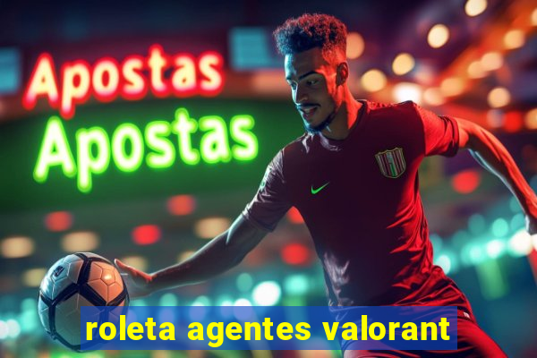 roleta agentes valorant