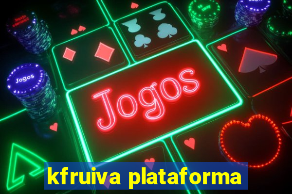 kfruiva plataforma