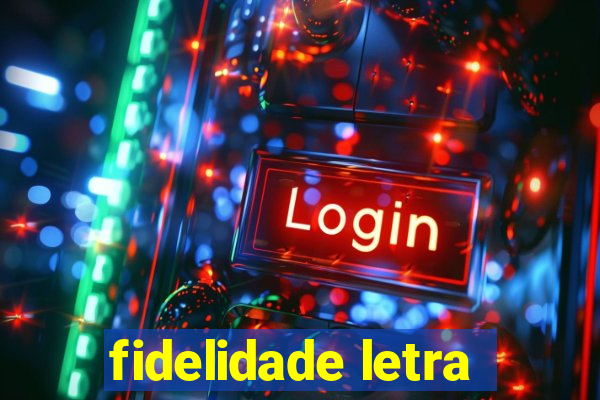 fidelidade letra