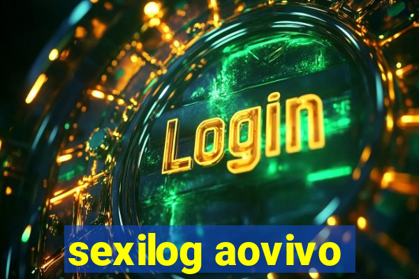 sexilog aovivo