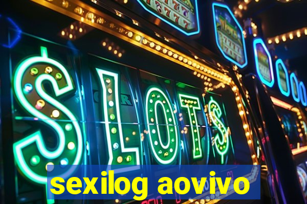 sexilog aovivo