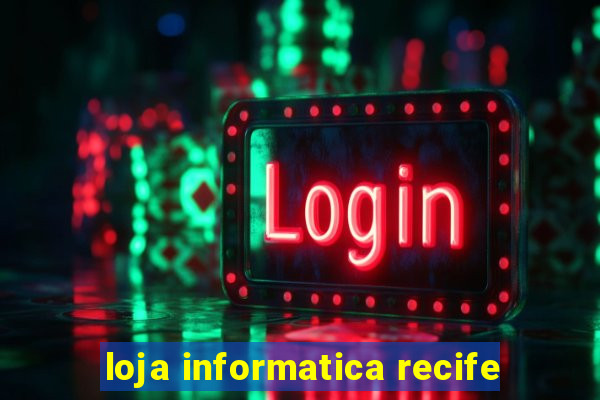 loja informatica recife