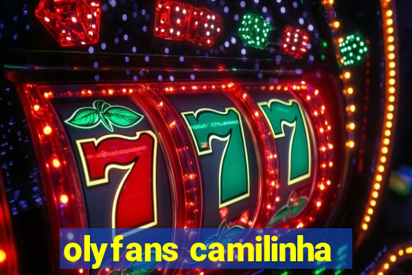 olyfans camilinha