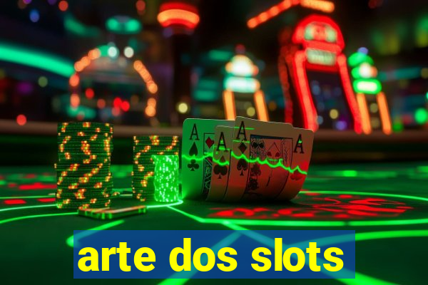 arte dos slots