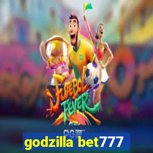 godzilla bet777