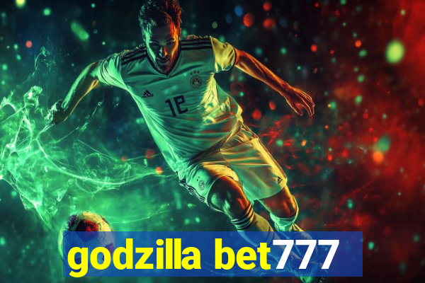 godzilla bet777