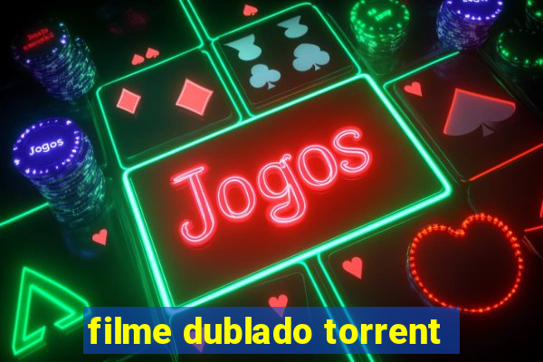 filme dublado torrent