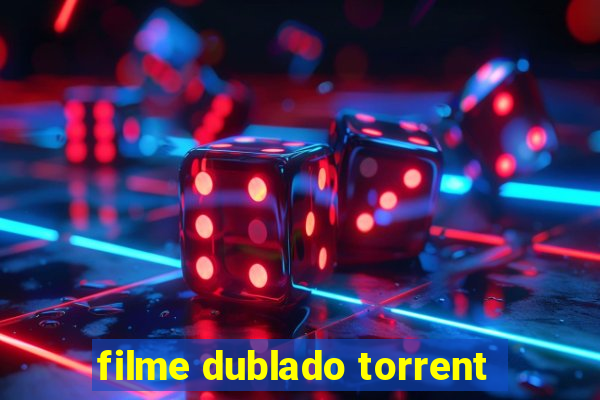 filme dublado torrent