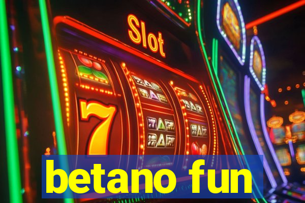 betano fun