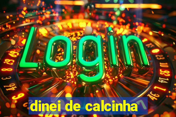 dinei de calcinha