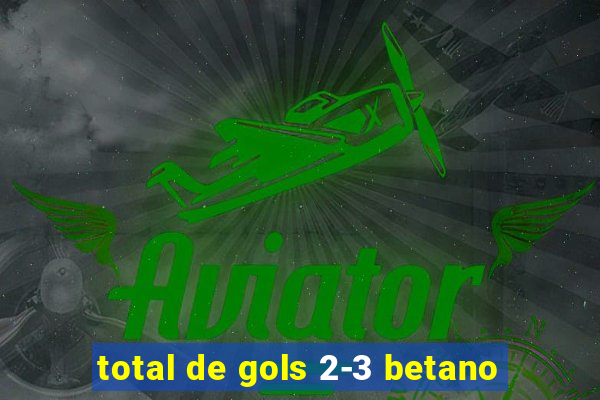 total de gols 2-3 betano