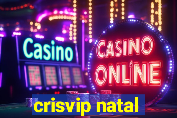 crisvip natal