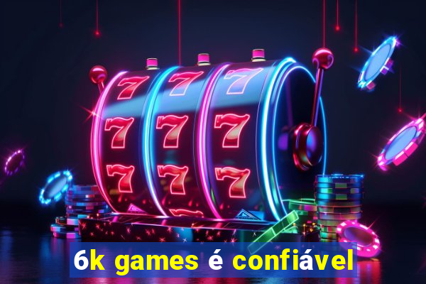 6k games é confiável