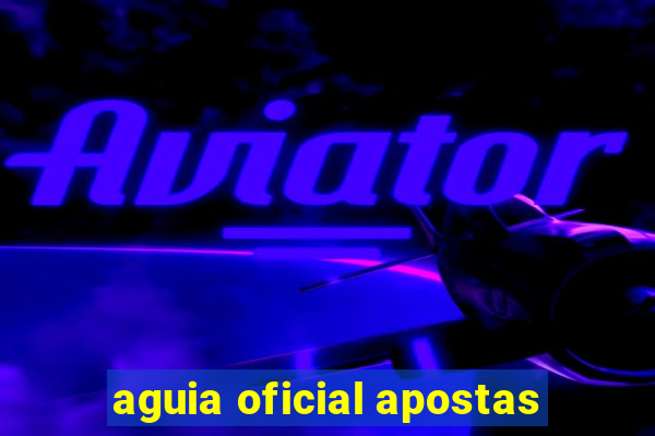 aguia oficial apostas