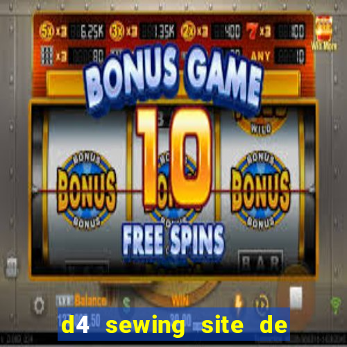 d4 sewing site de relacionamento login entrar