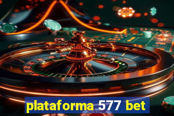 plataforma 577 bet